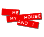 Me, My House and I